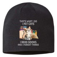 That's What I Do I Pet Cats I Read Books And I Forget Things Sustainable Beanie