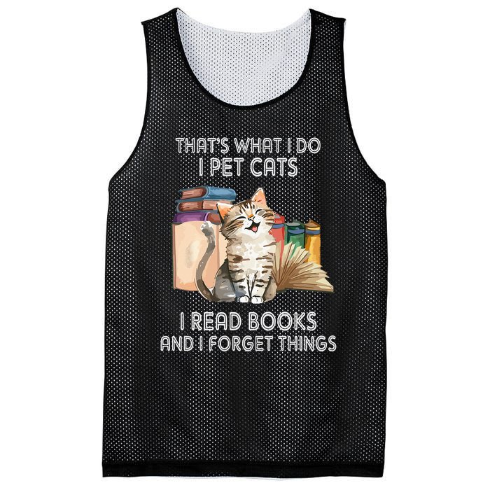 That's What I Do I Pet Cats I Read Books And I Forget Things Mesh Reversible Basketball Jersey Tank