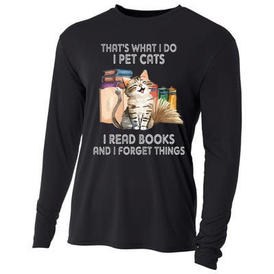 That's What I Do I Pet Cats I Read Books And I Forget Things Cooling Performance Long Sleeve Crew