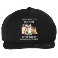 That's What I Do I Pet Cats I Read Books And I Forget Things Wool Snapback Cap