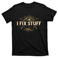 Thats What I Do I Fix Stuff And I Know Things Funny Saying T-Shirt