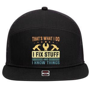 That's What I Do I Fix Stuff And I Know Things Funny Saying 7 Panel Mesh Trucker Snapback Hat