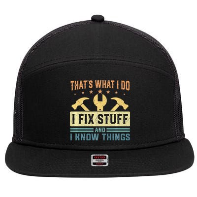 That's What I Do I Fix Stuff And I Know Things Funny Saying 7 Panel Mesh Trucker Snapback Hat