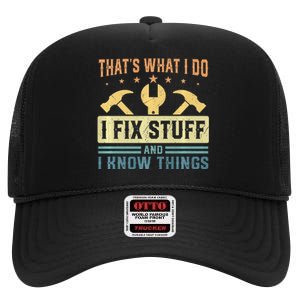 That's What I Do I Fix Stuff And I Know Things Funny Saying High Crown Mesh Back Trucker Hat