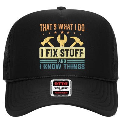 That's What I Do I Fix Stuff And I Know Things Funny Saying High Crown Mesh Back Trucker Hat