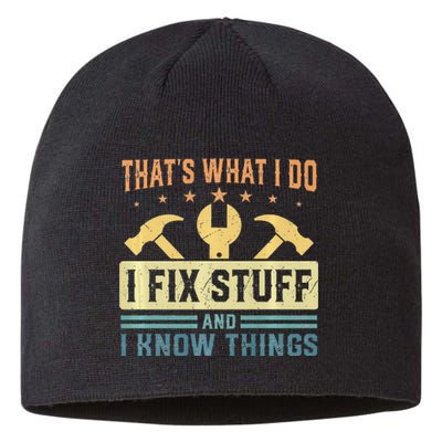 That's What I Do I Fix Stuff And I Know Things Funny Saying Sustainable Beanie