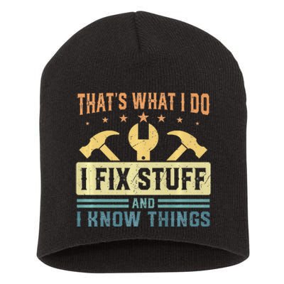 That's What I Do I Fix Stuff And I Know Things Funny Saying Short Acrylic Beanie