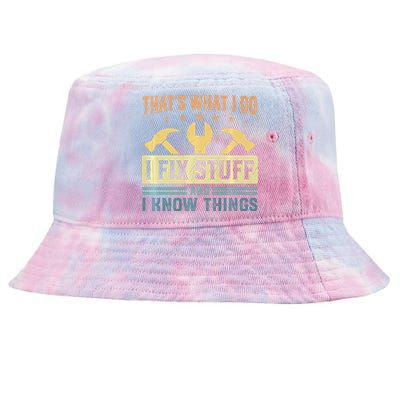 That's What I Do I Fix Stuff And I Know Things Funny Saying Tie-Dyed Bucket Hat