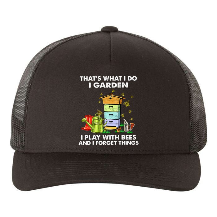 Thats What I Do I Garden I Play With Bees And I Forget Yupoong Adult 5-Panel Trucker Hat