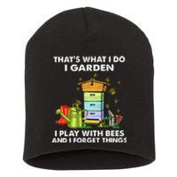 Thats What I Do I Garden I Play With Bees And I Forget Short Acrylic Beanie