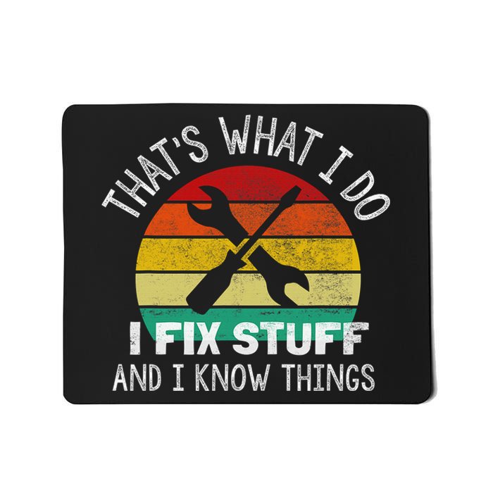 That's What I Do I Fix Stuff And I Know Things Mousepad