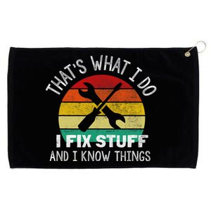 That's What I Do I Fix Stuff And I Know Things Grommeted Golf Towel