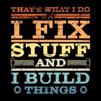 Thats What I Do I Fix Stuff I Build Things Flat Bill Trucker Hat