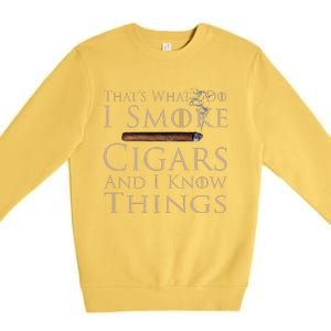 That's What I Do I Smoke Cigars And I Know Things Premium Crewneck Sweatshirt