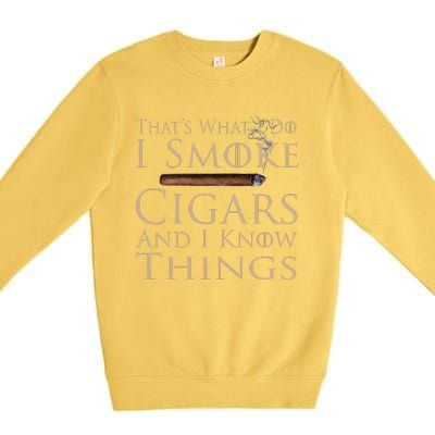 That's What I Do I Smoke Cigars And I Know Things Premium Crewneck Sweatshirt