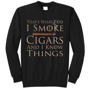 That's What I Do I Smoke Cigars And I Know Things Sweatshirt