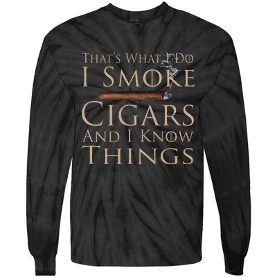 That's What I Do I Smoke Cigars And I Know Things Tie-Dye Long Sleeve Shirt