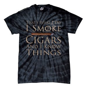 That's What I Do I Smoke Cigars And I Know Things Tie-Dye T-Shirt