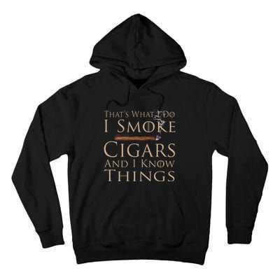 That's What I Do I Smoke Cigars And I Know Things Tall Hoodie