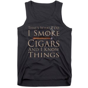 That's What I Do I Smoke Cigars And I Know Things Tank Top