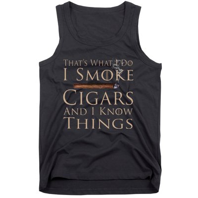 That's What I Do I Smoke Cigars And I Know Things Tank Top