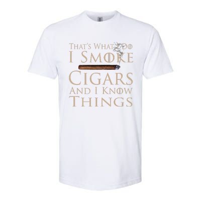 That's What I Do I Smoke Cigars And I Know Things Softstyle CVC T-Shirt