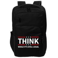 Think While It's Still Legal Stand Up For Freedom Impact Tech Backpack
