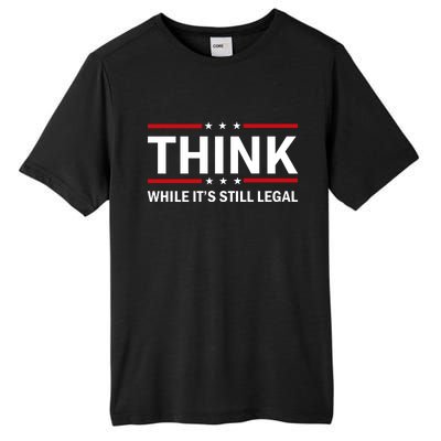 Think While It's Still Legal Stand Up For Freedom Tall Fusion ChromaSoft Performance T-Shirt