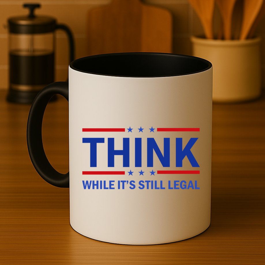Think While It's Still Legal Stand Up For Freedom Mug