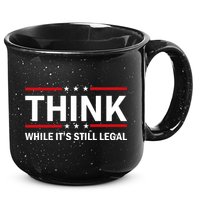 Think While It's Still Legal Stand Up For Freedom 15oz Campfire Ceramic Mug