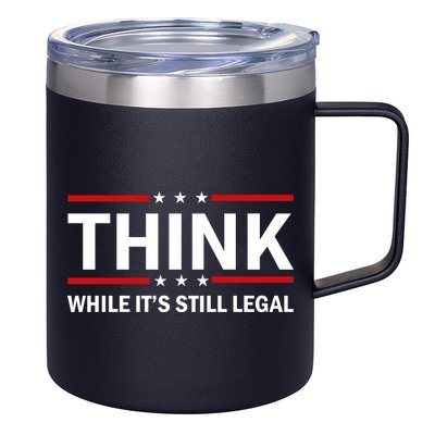 Think While It's Still Legal Stand Up For Freedom 12oz Stainless Steel Coffee Mug