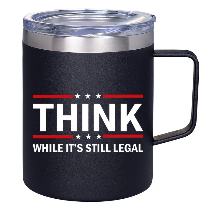 Think While It's Still Legal Stand Up For Freedom 12oz Stainless Steel Coffee Mug