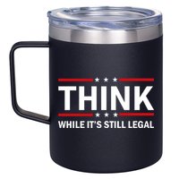 Think While It's Still Legal Stand Up For Freedom 12oz Stainless Steel Coffee Mug