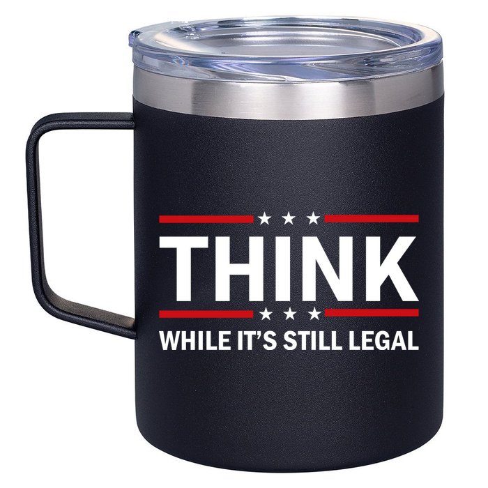 Think While It's Still Legal Stand Up For Freedom 12oz Stainless Steel Coffee Mug