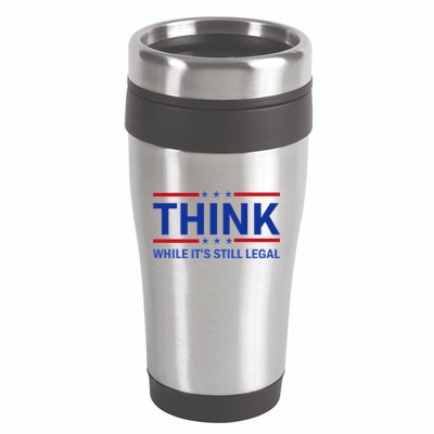 Think While It's Still Legal Stand Up For Freedom 16oz Travel Tumbler