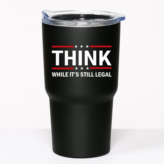 Think While It's Still Legal Stand Up For Freedom Tumbler
