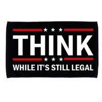 Think While It's Still Legal Stand Up For Freedom Microfiber Hand Towel