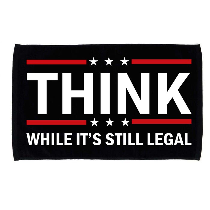 Think While It's Still Legal Stand Up For Freedom Microfiber Hand Towel