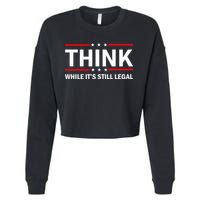Think While It's Still Legal Stand Up For Freedom Cropped Pullover Crew