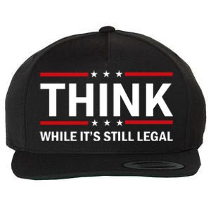 Think While It's Still Legal Stand Up For Freedom Wool Snapback Cap