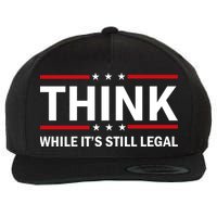 Think While It's Still Legal Stand Up For Freedom Wool Snapback Cap