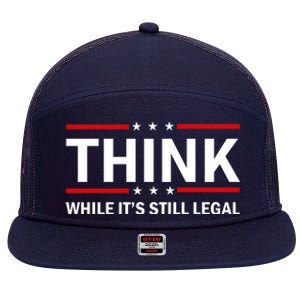 Think While It's Still Legal Stand Up For Freedom 7 Panel Mesh Trucker Snapback Hat