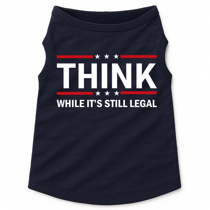 Think While It's Still Legal Stand Up For Freedom Doggie Tank