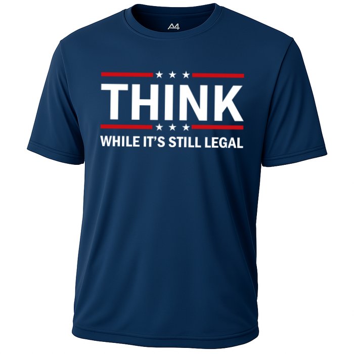 Think While It's Still Legal Stand Up For Freedom Performance Shirt