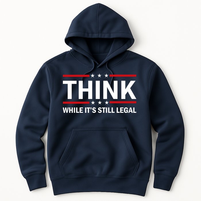 Think While It's Still Legal Stand Up For Freedom Hoodie