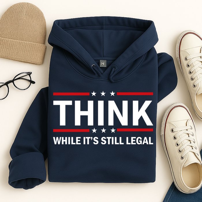 Think While It's Still Legal Stand Up For Freedom Hoodie