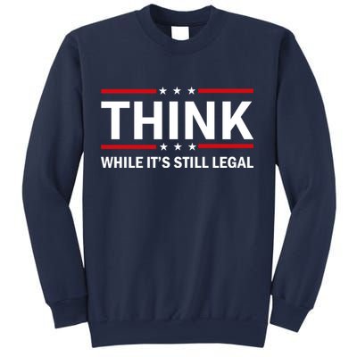 Think While It's Still Legal Stand Up For Freedom Sweatshirt