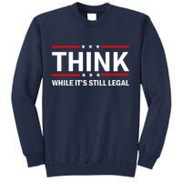 Think While It's Still Legal Stand Up For Freedom Sweatshirt
