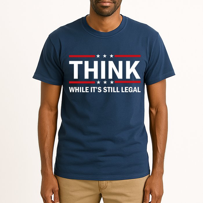 Think While It's Still Legal Stand Up For Freedom Tall T-Shirt