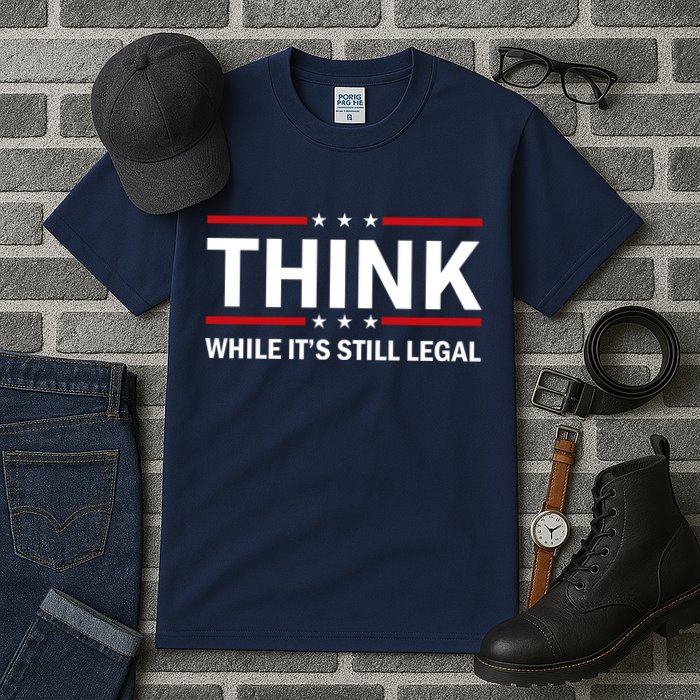 Think While It's Still Legal Stand Up For Freedom Tall T-Shirt